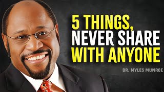 5 Things You Should Never Share With Anyone  Myles Munroe Motivation [upl. by Juline629]