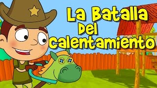 LA BATALLA DEL CALENTAMIENTO Canciones Infantiles [upl. by Ahseenat773]