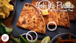 Gobi ka Paratha Recipe  Chef Sanjyot Keer [upl. by Kerrison]