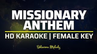 Missionary Anthem  KARAOKE  Female Key Cm [upl. by Nelehyram]