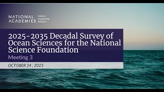 20252035 Decadal Survey of Ocean Sciences for the National Science Foundation Meeting 3 [upl. by Libby91]