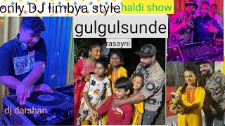 Only dj limbya style haldi show rasayni gulsunde [upl. by Chev]