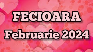 FECIOARA  Februarie 2024 ❤️ Ai incredere in potentialul tau arata lumii ceea ce poti [upl. by Barny]