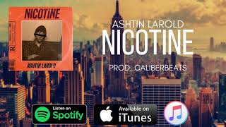 Ashtin Larold  Nicotine Prod Cailberbeats x Van [upl. by Michaele]