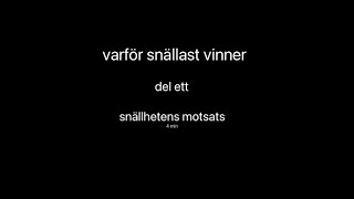 Snällast Vinner varför är det så Del ett Snällhetens motsats [upl. by Eibor]