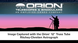 Image Captured with the Orion 12Inch Truss Tube RitcheyChretien Astrograph  Orion Telescopes [upl. by Eizzik]