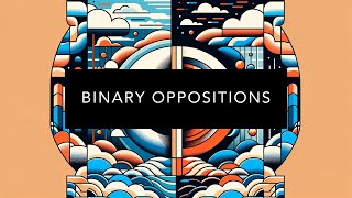 Understanding Binary Oppositions [upl. by Masry]