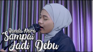 SAMPAI JADI DEBU  BANDA NEIRA  COVER BY NINDYA LAKSITA [upl. by Naejamron]