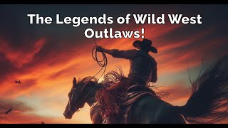 The Legends of Wild West Outlaws FACTS [upl. by Ashlee]