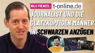 Nils Frenzel Der tonline Journalist und die glatzköpfigen Männer in schwarzen Anzügen [upl. by Cristiona132]