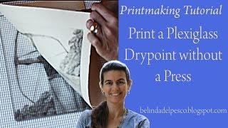 How to Print a Drypoint Etching or Engraving from Plexiglass without a Press [upl. by Rik]