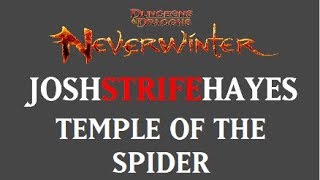 Temple of the Spider Guide  Neverwinter Online  JoshStrifeHayes [upl. by Alegnaoj]