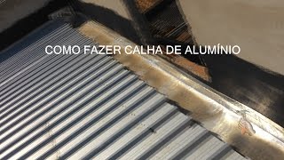 Como fazer Calha de Alumínio [upl. by Acinomal]