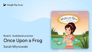 Once Upon a Frog Whatever After 8 Book 8 by Sarah Mlynowski · Audiobook preview [upl. by Dreda]