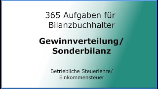 365 Aufgaben für Bilanzbuchhalter 030101  Steuerlehre  EStG  Gewinnverteilung  Sonderbilanz [upl. by Peri]