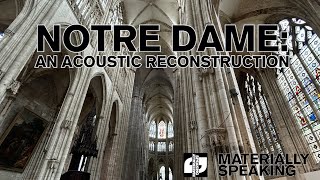 Materially Speaking • Notre Dame An acoustic reconstruction [upl. by Frank308]