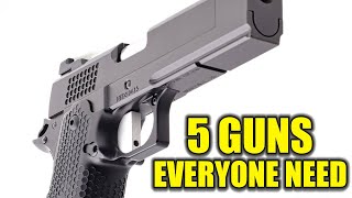 Top 5 Guns Everyone Needs [upl. by Nytsirhc577]