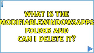 What is the ModifiableWindowsApps folder and can I delete it [upl. by Esialb]