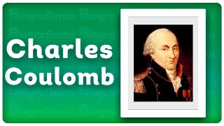 📝 ¡Biografía de CHARLES COULOMB 📚  RESUMIDA y FÁCIL [upl. by Sexela]