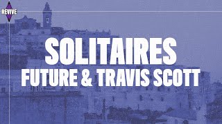 Future  Solitaires Lyrics ft Travis Scott [upl. by Blanding]