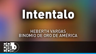 Intentalo Heberth Vargas Y Morre Romero  Audio [upl. by Walliw121]