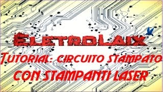 Tutorial creare un circuito stampato con stampanti laser ITA [upl. by Vial]