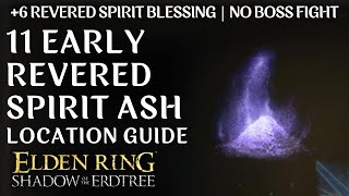 Early Revered Spirit Ash Locations in Elden Ring  6 Revered Spirit Blessing in One hour [upl. by Nimad]