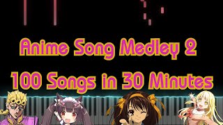 Anime Medley 2  Anime Song Medley 100 Songs in 30 Minutes Piano Arrangement 500 subscribers [upl. by Anirok]