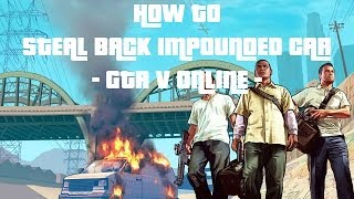 GTA V  How To Get Back Impounded Car Online [upl. by Lleira973]