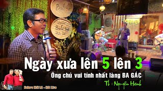 Ngày Xưa Lên 5 Lên 3  Ông chú vui tính Nguyễn Hạnh Bolero Mái Lá  hát live [upl. by Lehsar]