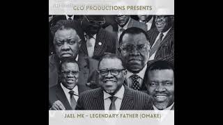 GLO PRODUCTIONS PRESENTS  JAEL MK  LEGENDARY FATHER OMAKE [upl. by Ayot839]