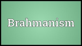 Brahmanism Meaning [upl. by Christmann]