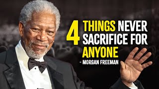 4 Things Never Sacrifice For Anyone  Morgan Freeman Motivation [upl. by Mazman]