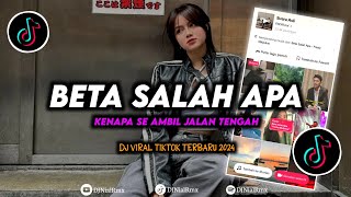 DJ Beta Salah Apa  Kenapa Se Ambil Jalan Tengah Remix Viral TikTok Terbaru 2024 Full Bass [upl. by Wordoow838]