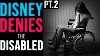 DISGRACEFUL Disney HARMS Disabled Individuals Seeking Passes For Rides At Disney  Part 2 [upl. by Eyar251]