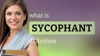 Sycophant • SYCOPHANT definition [upl. by Lleihsad]