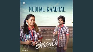 Mudhal Kaadhal From quotAdiyaequot [upl. by Newkirk]