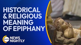 The Historical amp Religious Meaning of the Solemnity of Epiphany  EWTN News Nightly [upl. by China]