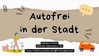 AUTOFREI in der STADT  B1 Präsentation Sprechen Teil 2  GoetheÖSD Zertifikat [upl. by Bartko446]