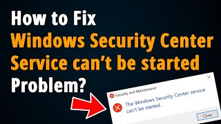 How to Fix Windows Security Center Service cant be started [upl. by Daza]