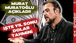 Murat Muratoğlundan Korkutan Yıl Sonu Dolar Kuru Tahmini [upl. by Ardiek]