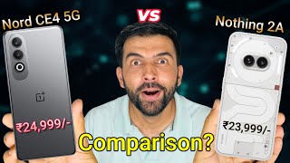 OnePlus Nord CE 4 5G Vs Nothing Phone 2a Full Comparison  Best Mobile Under ₹25k  comparison [upl. by Attem]