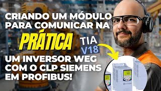 COMO CRIAR A COMUNICAÇÃO EM PROFIBUS ENTRE O INVERSOR WEG E O CLP SIEMENS NO TIA PORTAL [upl. by Chatav]