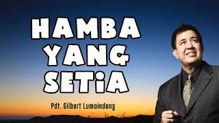 Khotbah Pdt Gilbert Lumoindong  Hamba yang setia [upl. by Grosmark]