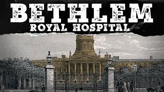 The History of Bethlem Royal Hospital  A Horrifying Human Zoo  Mystery Syndicate [upl. by Arted]