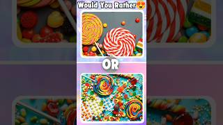 🍭 Would You Rather Candy Edition – Sweet Choices Galore [upl. by Beuthel]