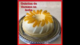 Gelatina de leche con durazno [upl. by Hach54]