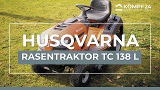 Husqvarna TC 138L Der NEUE Rasentraktor für Hausbesitzer [upl. by Bearce]