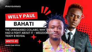 WILLY PAUL AND BAHATI FOUGHT OVER THEIR COLLABORATION  WEEZDOM AND TEDDY B REVEAL THE REAL REASONS [upl. by Sandra852]