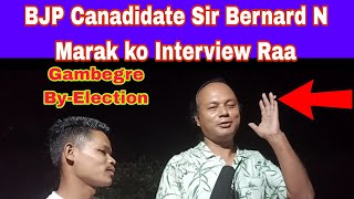 Sir Bernard N Marak ko Interview Raa BJP Candidate Gambegre ByElection [upl. by Kliber]